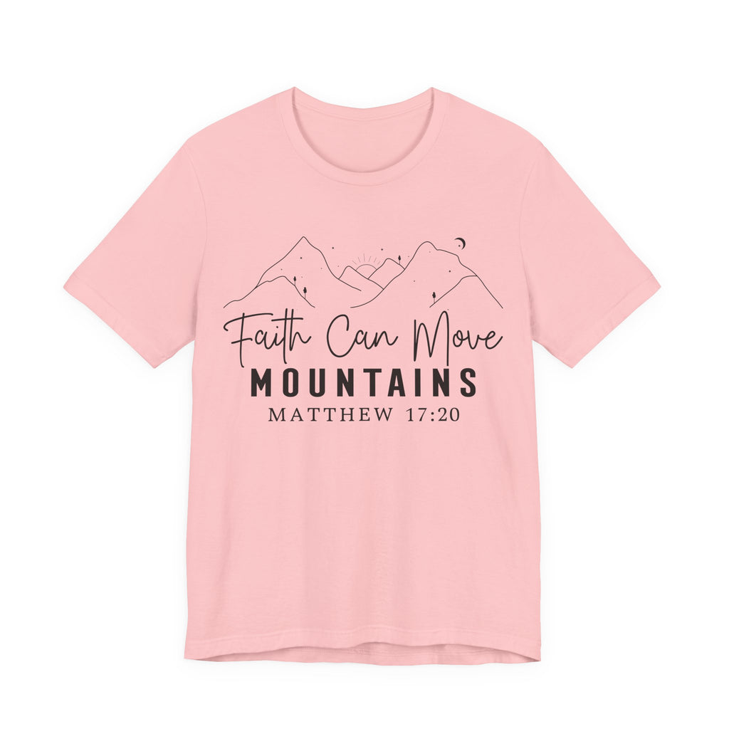 Faith Can Move Mountains Shirt | Matthew 17:20 Christian Faith T-Shirt | Bible Verse Christian Apparel