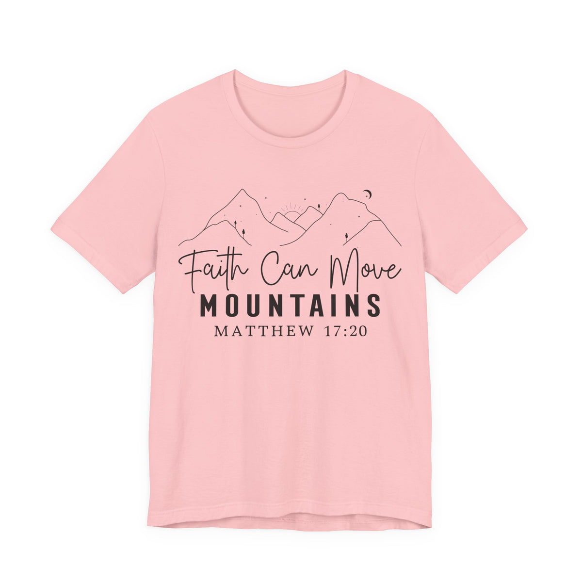 Faith Can Move Mountains Shirt | Matthew 17:20 Christian Faith T-Shirt | Bible Verse Christian Apparel