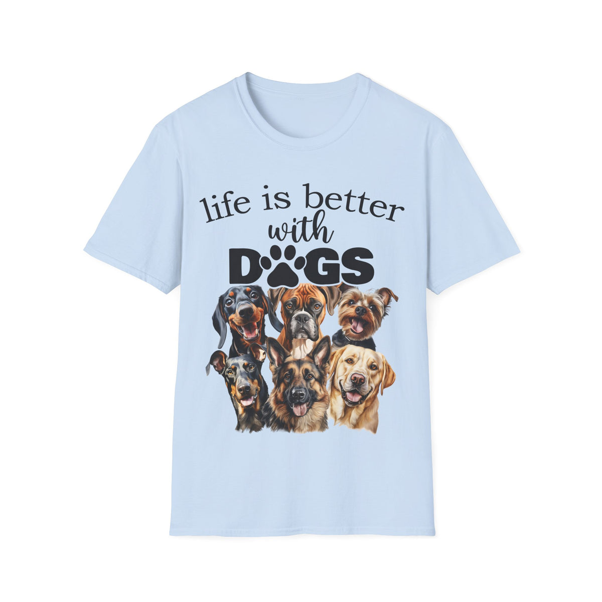 Life Is Better With Dogs T-Shirt | Dog Mom Shirt | Dog Dad Gift | Funny Pet Lover Tee | Canine Lover Shirt
