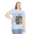 Life Is Better With Dogs T-Shirt | Dog Mom Shirt | Dog Dad Gift | Funny Pet Lover Tee | Canine Lover Shirt