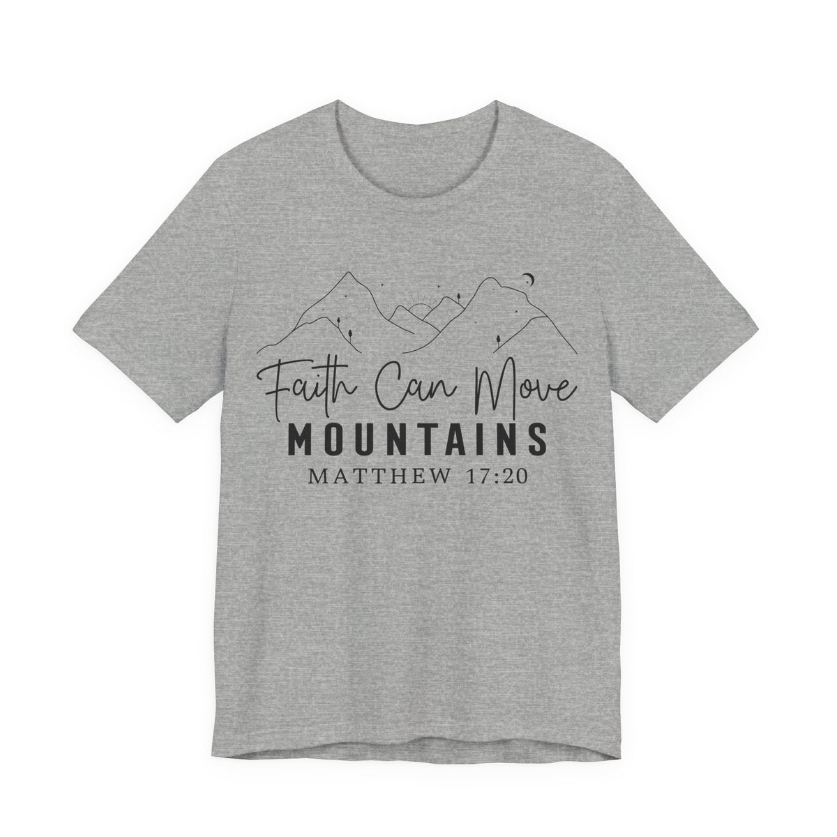Faith Can Move Mountains Shirt | Matthew 17:20 Christian Faith T-Shirt | Bible Verse Christian Apparel