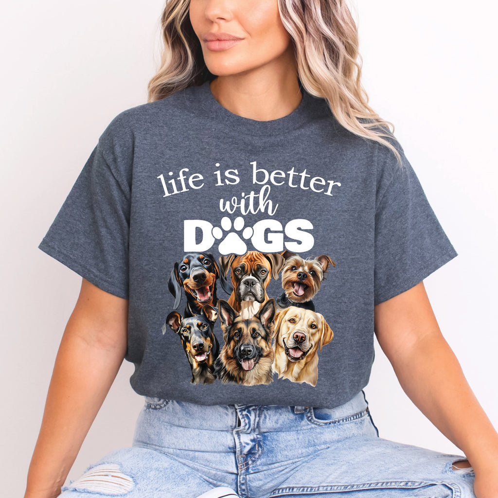 Life Is Better With Dogs T-Shirt | Dog Mom Shirt | Dog Dad Gift | Funny Pet Lover Tee | Canine Lover Shirt
