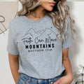 Faith Can Move Mountains Shirt | Matthew 17:20 Christian Faith T-Shirt | Bible Verse Christian Apparel