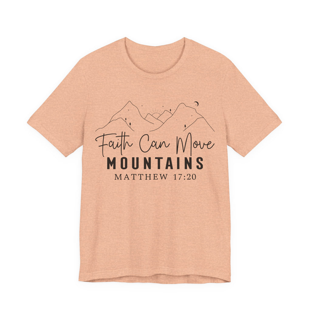 Faith Can Move Mountains Shirt | Matthew 17:20 Christian Faith T-Shirt | Bible Verse Christian Apparel