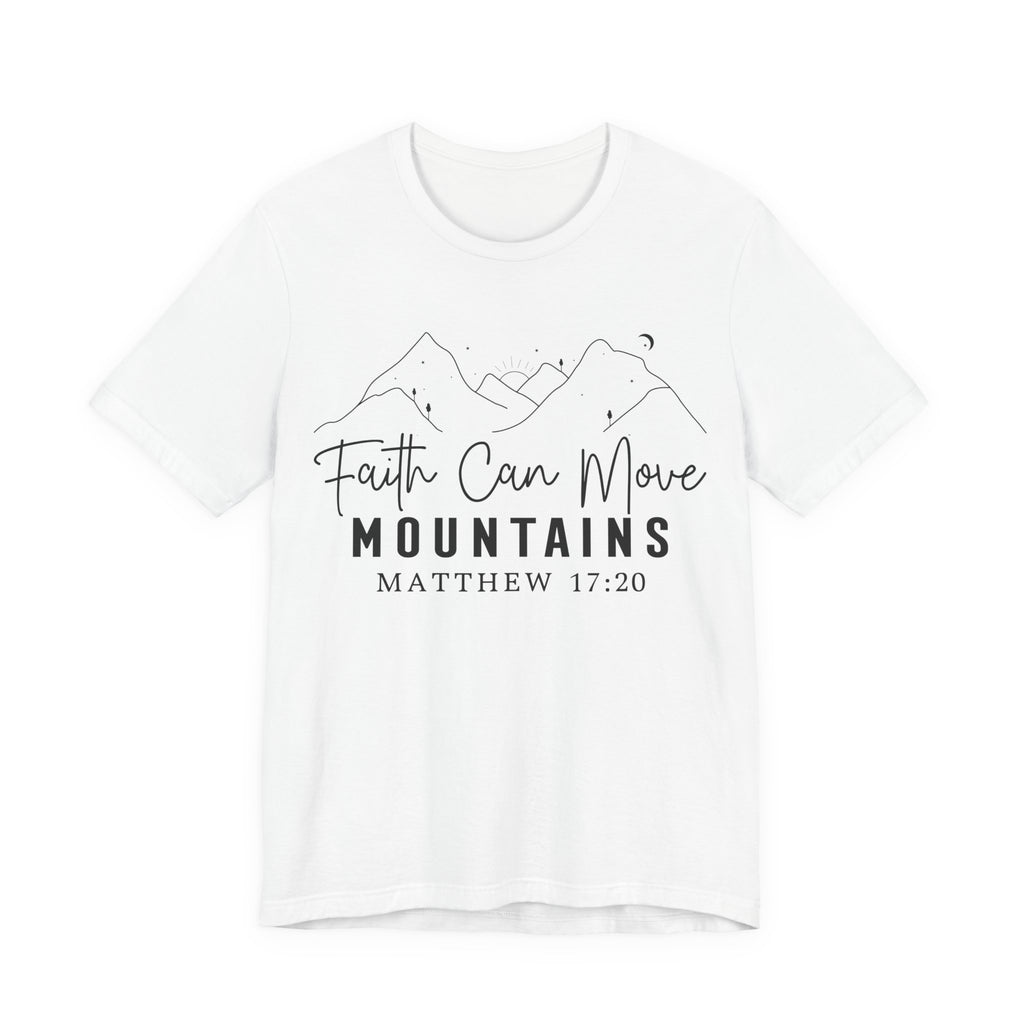 Faith Can Move Mountains Shirt | Matthew 17:20 Christian Faith T-Shirt | Bible Verse Christian Apparel